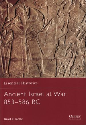 [Osprey Essential Histories 67] • Ancient Israel at War 853-586 BC